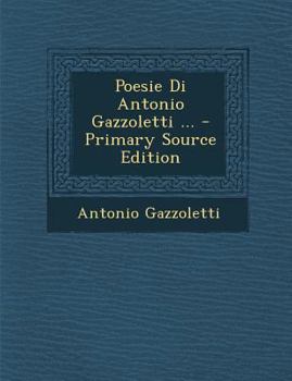 Paperback Poesie Di Antonio Gazzoletti ... [Italian] Book