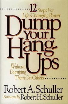 Hardcover Dump Your Hang-Ups Without Dumping Them on Others: 12 Steps for Life-Changing Power Book