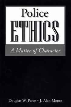 Paperback Police Ethics: A Matter of Character Book