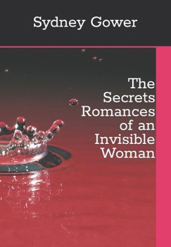Paperback The Secrets Romances of an Invisible Woman Book