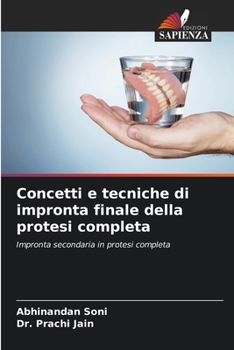 Concetti e tecniche di impronta finale della protesi completa: Impronta secondaria in protesi completa (Italian Edition)