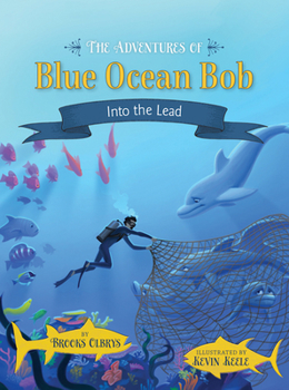 Hardcover The Adventures of Blue Ocean Bob: Into the Lead Book