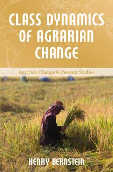 Class Dynamics of Agrarian Change - Book  of the ICAS Book Series on Agrarian Change and Peasant Studies