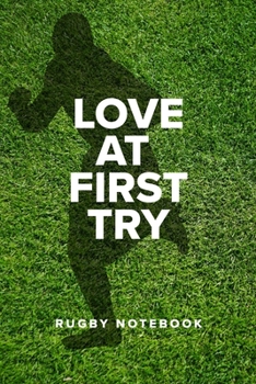 Love At First Try - Rugby Notebook: Blank College Ruled Gift Journal