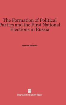 Hardcover The Formation of Political Parties and the First National Elections in Russia Book
