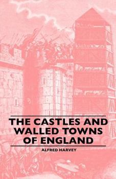 Paperback The Castles And Walled Towns Of England Book