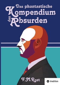Paperback Das phantastische Kompendium des Absurden: 24 bemerkenswerte Geschichten aus der Welt des Unerklärlichen [German] Book