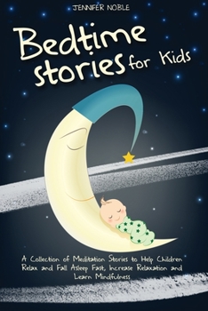 Paperback Bedtime Stories for Kids: A Collection of Meditation Stories to Help Children Relax and Fall Asleep Fast, Increase Relaxation and Learn Mindfuln Book