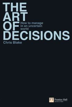 Paperback The Art of Decisions: How to Manage in an Uncertain World Book