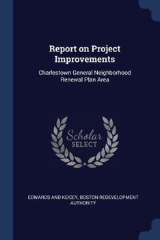 Paperback Report on Project Improvements: Charlestown General Neighborhood Renewal Plan Area Book