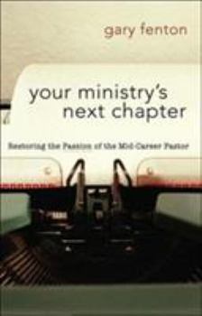 Paperback Your Ministry's Next Chapter: Restoring the Passion of the Mid-Career Pastor Book