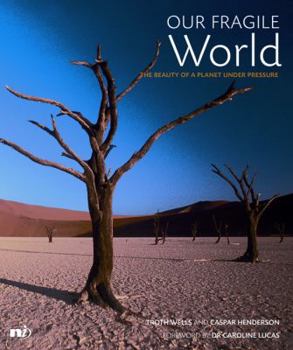 Hardcover Our Fragile World: The Beauty of a Planet Under Pressure Book