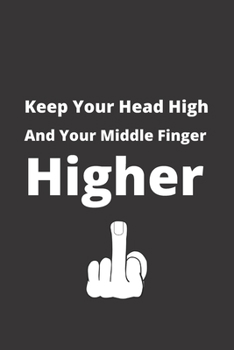 Paperback Keep Your Head High And Your Middle Finger Higher: Proud Offensive Gesture Dot Grid Notebook. Book