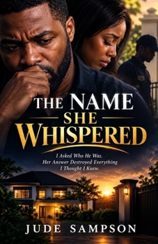 THE NAME SHE WHISPERED: I Asked Who He Was. Her Answer Destroyed Everything I Thought I Knew.