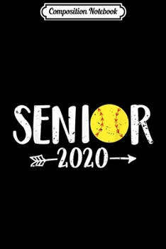 Composition Notebook: Senior Class of 2020 Softball High School Graduate Gift  Journal/Notebook Blank Lined Ruled 6x9 100 Pages