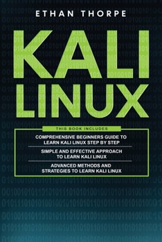 Paperback Kali Linux: 3 in 1: Beginners Guide+ Simple and Effective Strategies+ Advance Method and Strategies to learn Kali Linux Book