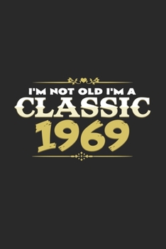 Paperback I'm not old I'm a classic 1969: 6x9 Birthday - dotgrid - dot grid paper - notebook - notes Book