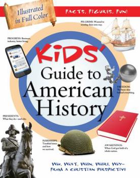 Paperback Kids' Guide to American History: Who, What, When, Where, Why--From a Christian Perspective Book