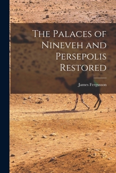 Paperback The Palaces of Nineveh and Persepolis Restored Book