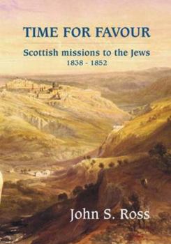 Hardcover Time for Favour: Scottish Missions to the Jews 1838-1852 Book