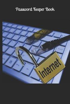 Paperback Password Keeper Book: Website, Username, Security Question and Password Keeper 120 Pages 6 x 9 Inches Book