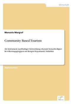 Paperback Community Based Tourism: Als Instrument nachhaltiger Entwicklung ehemals benachteiligter Bevölkerungsgruppen am Beispiel Kayamandi, Südafrika [German] Book