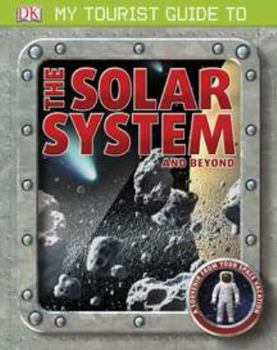Hardcover My Tourist Guide to the Solar System and Beyond [With Astronaut Key Chain] Book