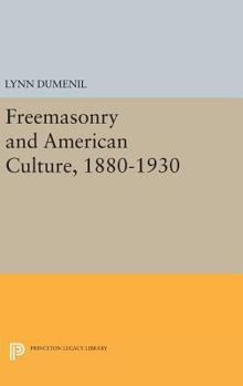 Hardcover Freemasonry and American Culture, 1880-1930 Book