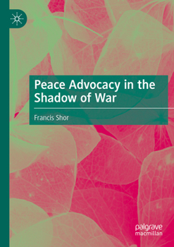 Paperback Peace Advocacy in the Shadow of War Book