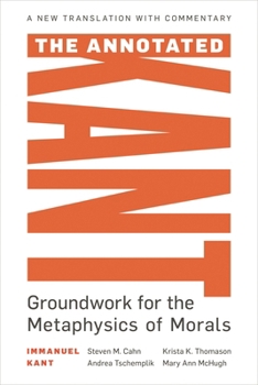 Paperback Annotated Kant: Groundwork for the Metaphysics of Morals Book