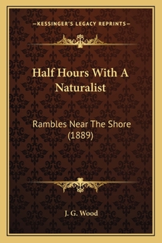 Half Hours With A Naturalist: Rambles Near The Shore