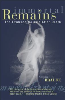 Paperback Immortal Remains: The Evidence for Life After Death Book