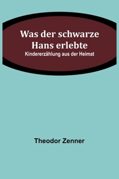 Paperback Was der schwarze Hans erlebte: Kindererzählung aus der Heimat [German] Book