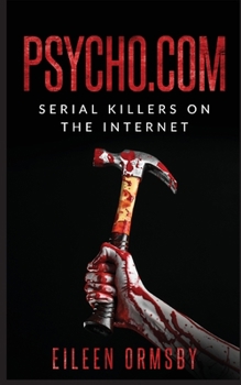 Psycho.com - Book #1 of the Dark Webs True Crime