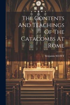 Paperback The Contents And Teachings Of The Catacombs At Rome Book