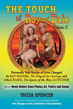 Paperback The Touch of Roy and Dale, Volume II: Personally Told Stories of Lives Changed by Roy Rogers, The King of the Cowboys and Dale Evans, The Queen of the West, Continue Book