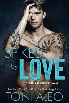 Spiked by Love (Bellevue Bullies Series) - Book #6 of the Bellevue Bullies