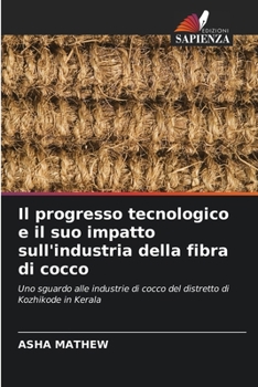 Paperback Il progresso tecnologico e il suo impatto sull'industria della fibra di cocco [Italian] Book