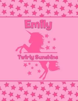 Emily Twirly Sunshine: Personalized Draw & Write Book with Her Unicorn Name Word/Vocabulary List Included for Story Writing