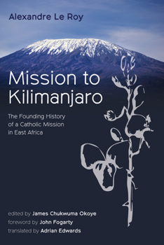 Paperback Mission to Kilimanjaro: The Founding History of a Catholic Mission in East Africa Book