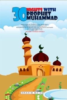 Paperback 30 Nights with Prophet Muhammad: Islamic book for Children on the Life of Allah's Messenger Muhammad and his Companions: Ramadan Stories for Muslim ki Book