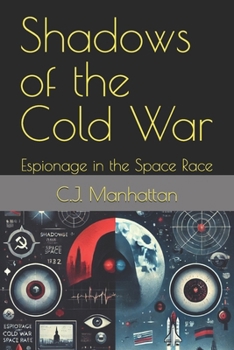 Shadows of the Cold War: Espionage in the Space Race