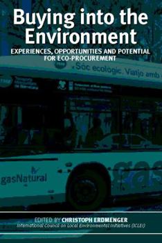Hardcover Buying Into the Environment: Experiences, Opportunities and Potential for Eco-Procurement Book