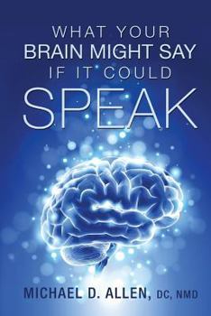 Paperback What Your Brain Might Say If It Could Speak Book