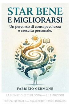 Paperback STAR BENE E MIGLIORARSI: Un percorso di consapevolezza e crescita personale (Italian Edition) [Italian] Book