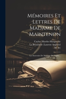 Paperback Mémoires Et Lettres De Madame De Maintenon: Les Souvenirs De Madame De Caylus... [French] Book