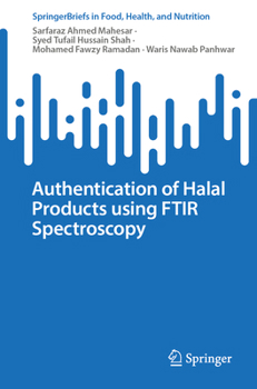 Authentication of Halal Products using FTIR Spectroscopy (SpringerBriefs in Food, Health, and Nutrition)