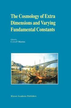 Paperback The Cosmology of Extra Dimensions and Varying Fundamental Constants: A Jenam 2002 Workshop Porto, Portugal 3-5 September 2002 Book