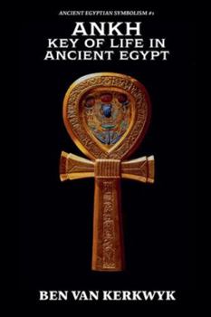 Ankh, Key of Life in Ancient Egypt (Ancient Egyptian Symbolism)