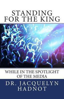 Paperback Standing for the King: While in the Spotlight of the Media Book